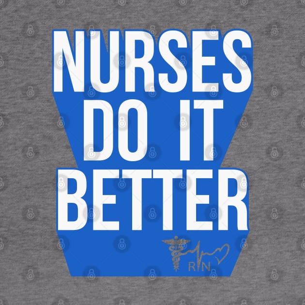 Nurses Do It Better RN Strong by darklordpug